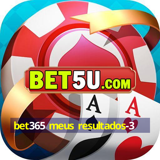 bet365 meus resultados